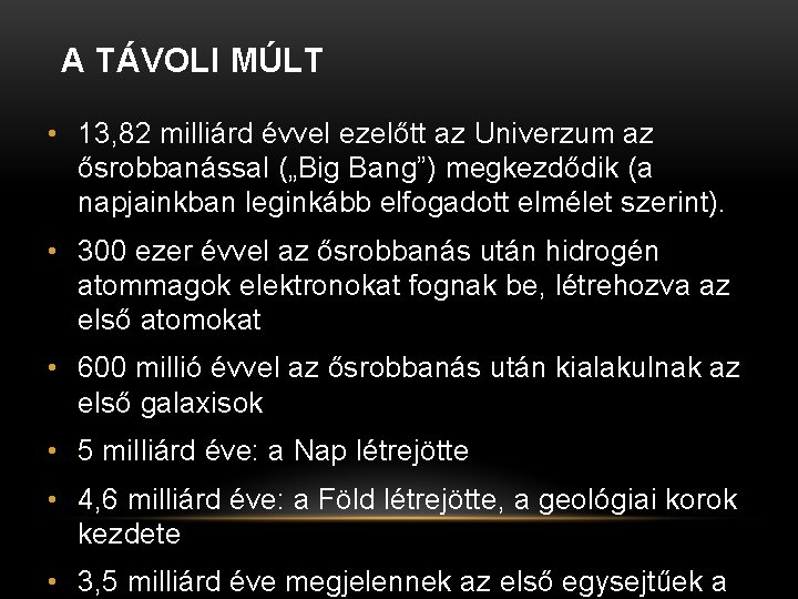 A TÁVOLI MÚLT • 13, 82 milliárd évvel ezelőtt az Univerzum az ősrobbanással („Big