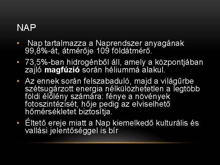 NAP • Nap tartalmazza a Naprendszer anyagának 99, 8%-át, átmérője 109 földátmérő. • 73,