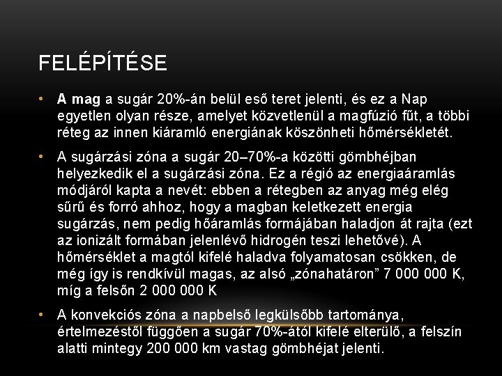 FELÉPÍTÉSE • A mag a sugár 20%-án belül eső teret jelenti, és ez a