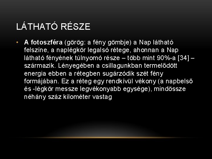 LÁTHATÓ RÉSZE • A fotoszféra (görög: a fény gömbje) a Nap látható felszíne, a
