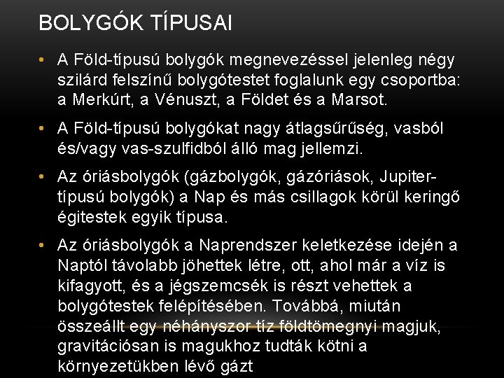 BOLYGÓK TÍPUSAI • A Föld-típusú bolygók megnevezéssel jelenleg négy szilárd felszínű bolygótestet foglalunk egy