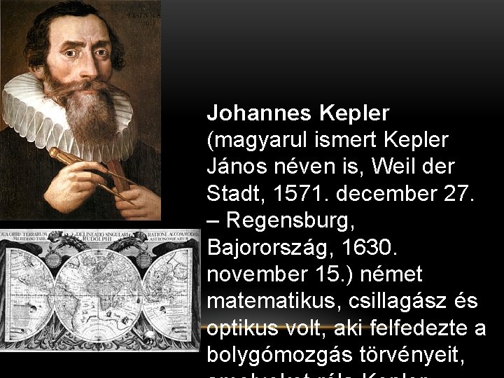 Johannes Kepler (magyarul ismert Kepler János néven is, Weil der Stadt, 1571. december 27.