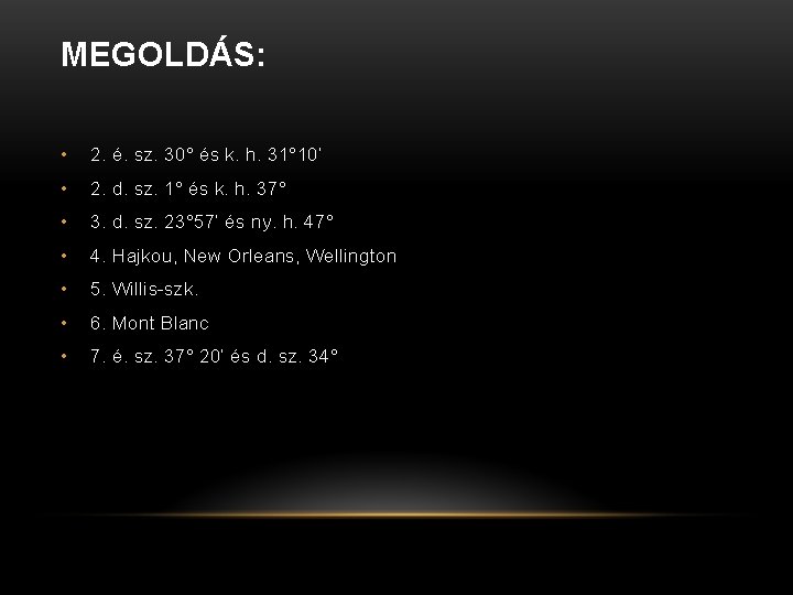 MEGOLDÁS: • 2. é. sz. 30° és k. h. 31° 10’ • 2. d.