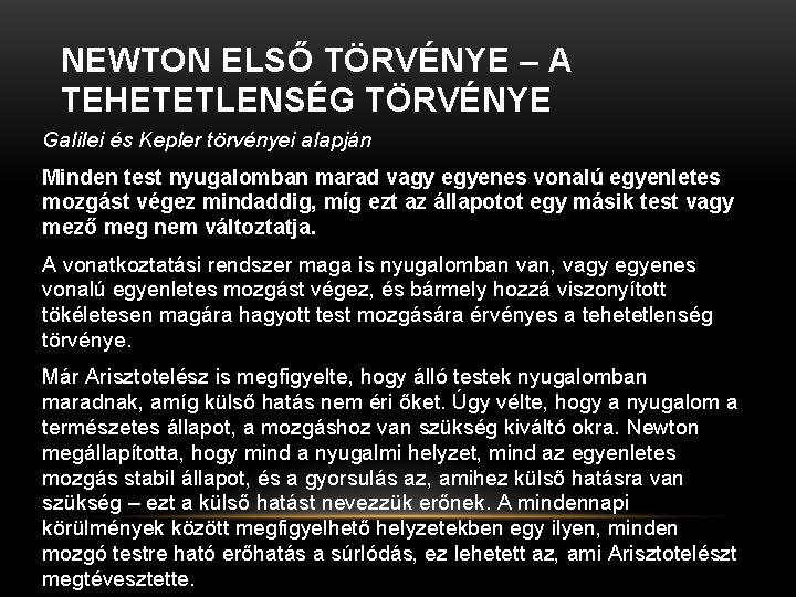 NEWTON ELSŐ TÖRVÉNYE – A TEHETETLENSÉG TÖRVÉNYE Galilei és Kepler törvényei alapján Minden test