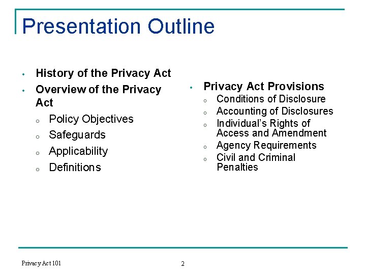 Presentation Outline • • History of the Privacy Act Overview of the Privacy Act