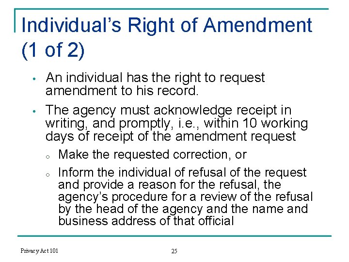 Individual’s Right of Amendment (1 of 2) • • An individual has the right