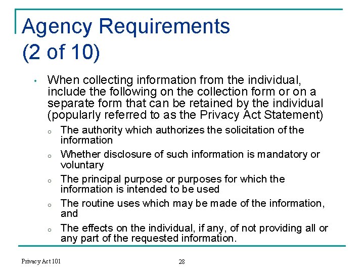 Agency Requirements (2 of 10) • When collecting information from the individual, include the