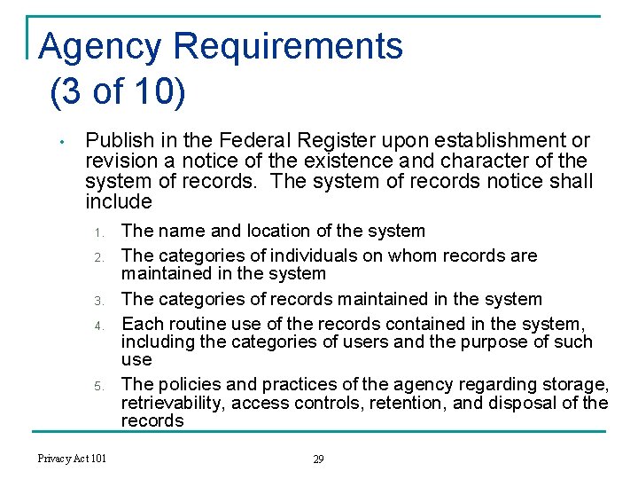 Agency Requirements (3 of 10) • Publish in the Federal Register upon establishment or