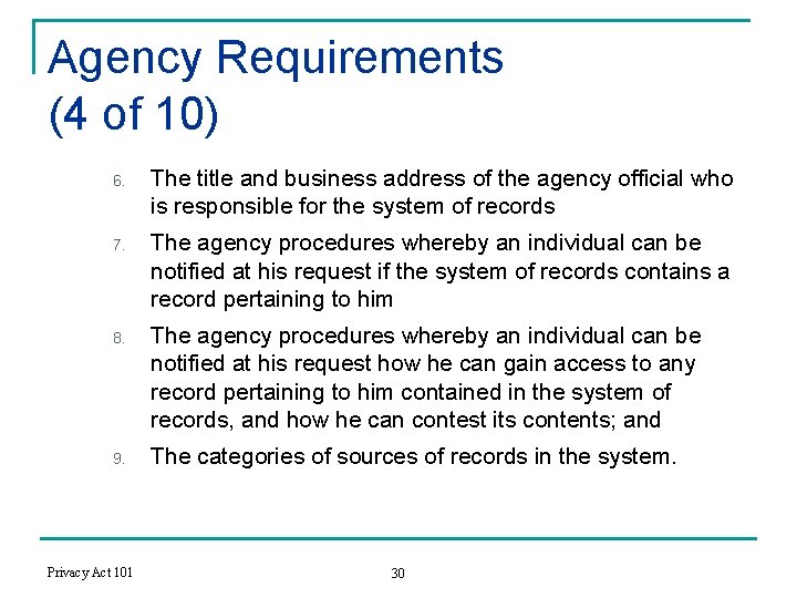 Agency Requirements (4 of 10) 6. 7. 8. 9. Privacy Act 101 The title