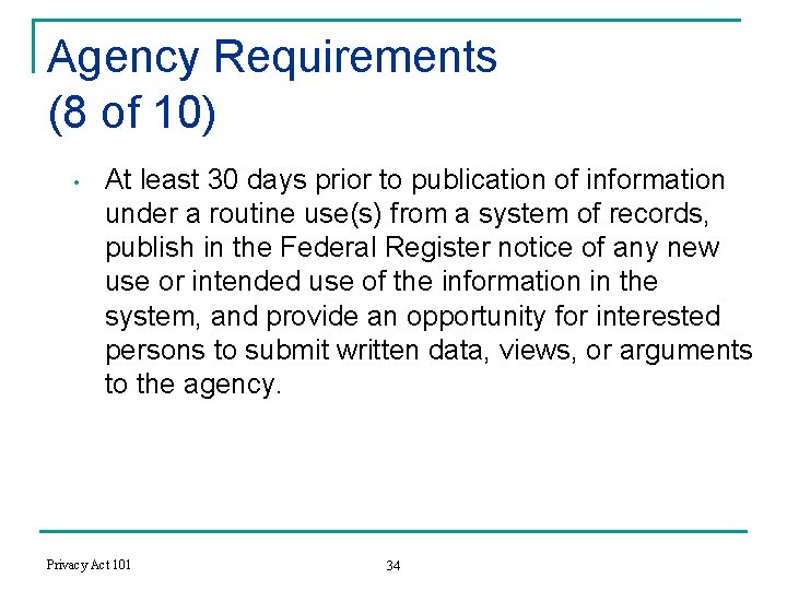 Agency Requirements (8 of 10) • At least 30 days prior to publication of