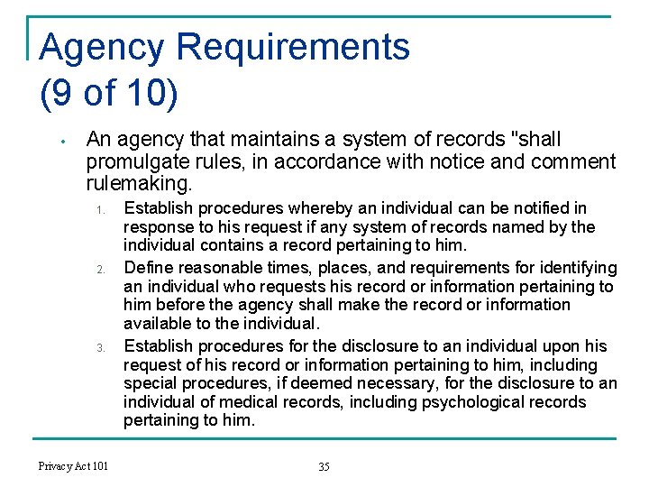 Agency Requirements (9 of 10) • An agency that maintains a system of records