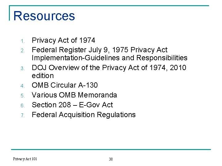 Resources 1. 2. 3. 4. 5. 6. 7. Privacy Act of 1974 Federal Register