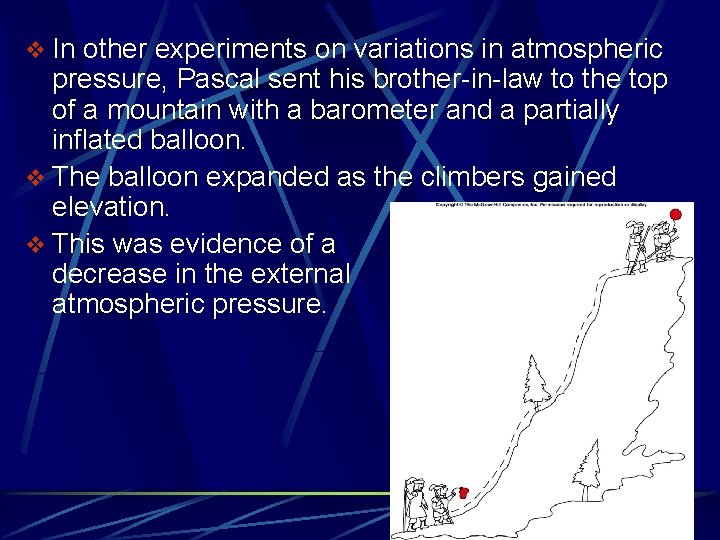 v In other experiments on variations in atmospheric pressure, Pascal sent his brother-in-law to