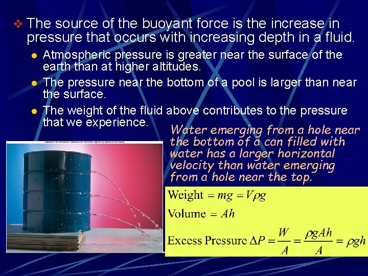 v The source of the buoyant force is the increase in pressure that occurs