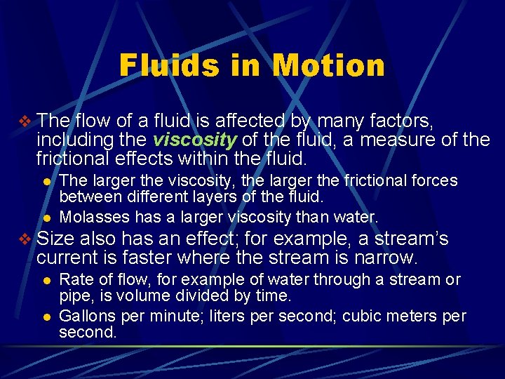 Fluids in Motion v The flow of a fluid is affected by many factors,