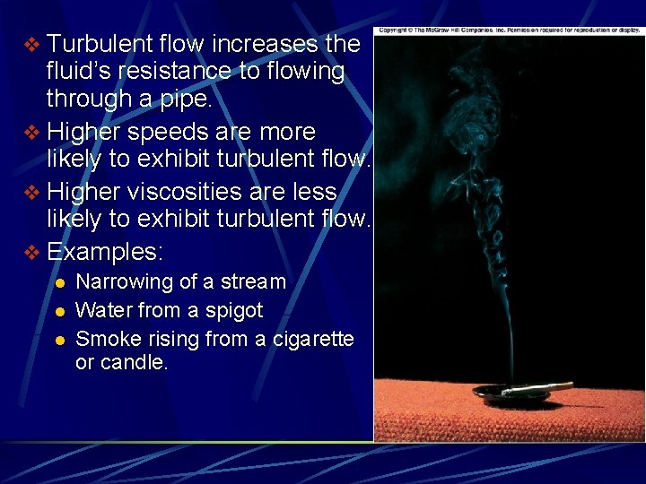 v Turbulent flow increases the fluid’s resistance to flowing through a pipe. v Higher