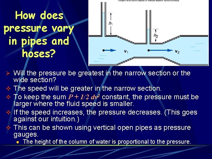 How does pressure vary in pipes and hoses? Ø Will the pressure be greatest