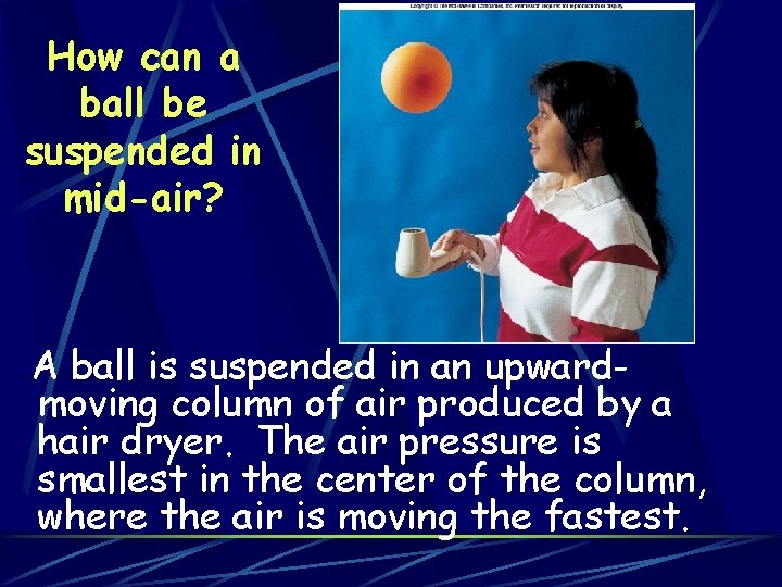 How can a ball be suspended in mid-air? A ball is suspended in an