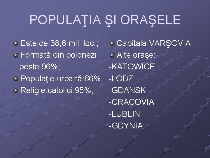 POPULAŢIA ŞI ORAŞELE Este de 38, 6 mil. loc. ; Capitala: VARŞOVIA Formată din