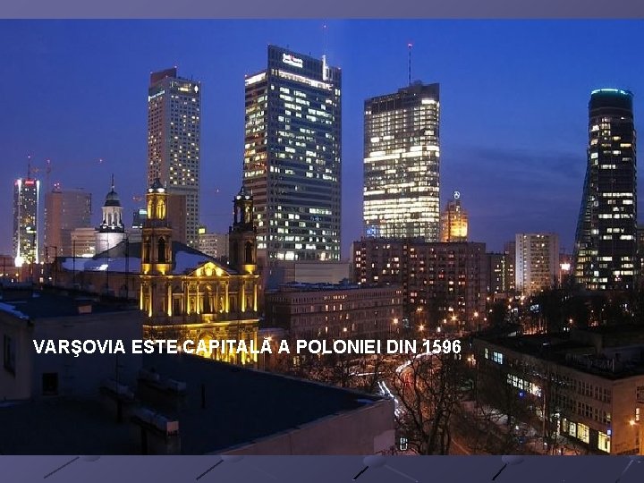 VARŞOVIA ESTE CAPITALĂ A POLONIEI DIN 1596 