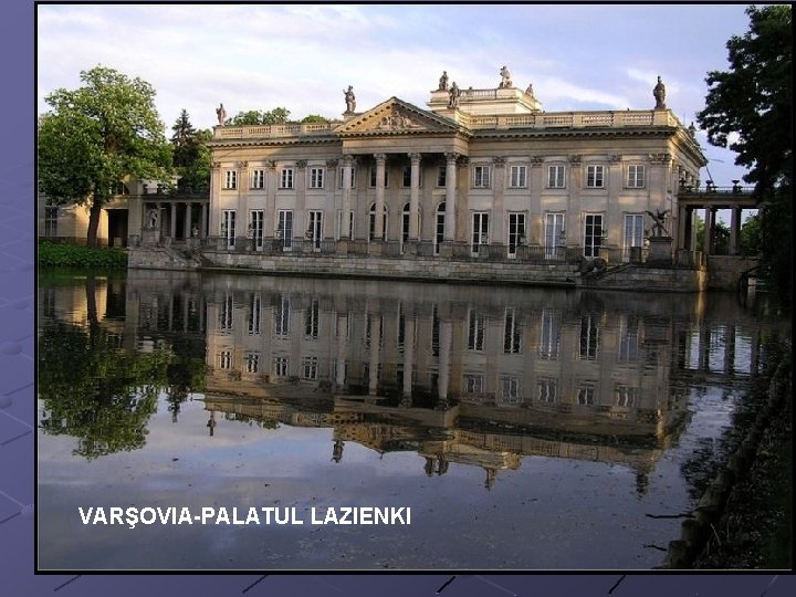 VARŞOVIA-PALATUL LAZIENKI 