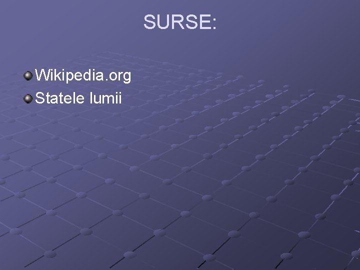 SURSE: Wikipedia. org Statele lumii 