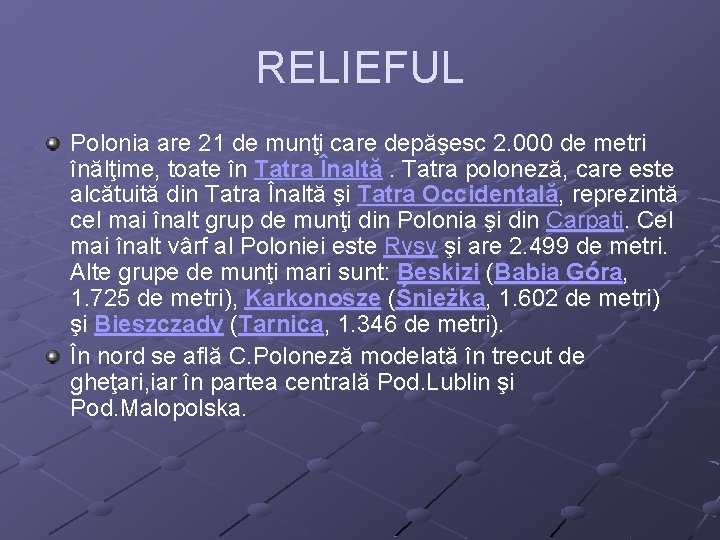 RELIEFUL Polonia are 21 de munţi care depăşesc 2. 000 de metri înălţime, toate