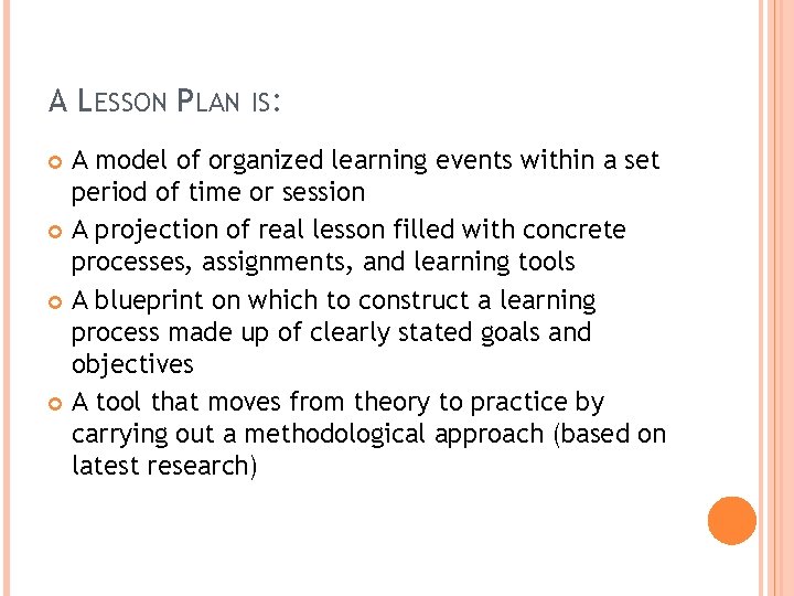 A LESSON PLAN IS: A model of organized learning events within a set period