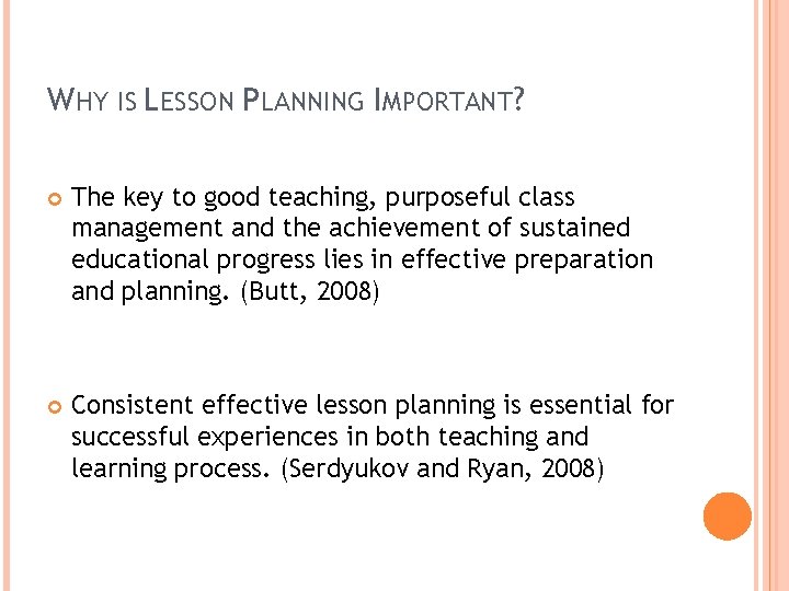 WHY IS LESSON PLANNING IMPORTANT? The key to good teaching, purposeful class management and