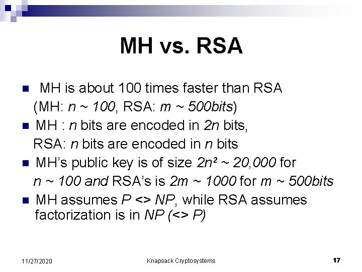 MH vs. RSA MH is about 100 times faster than RSA (MH: n ~