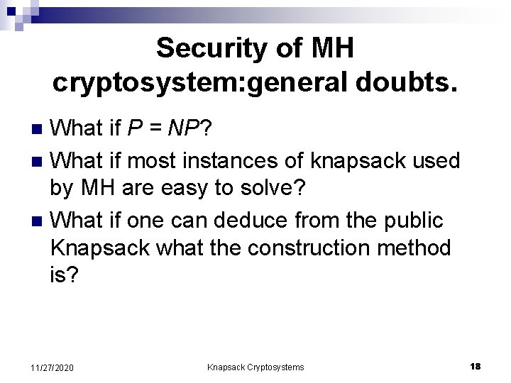 Security of MH cryptosystem: general doubts. What if P = NP? n What if