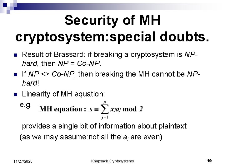 Security of MH cryptosystem: special doubts. Result of Brassard: if breaking a cryptosystem is