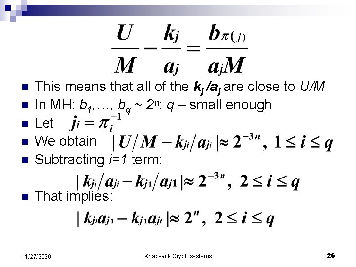 n This means that all of the kj /aj are close to U/M In