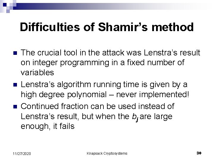 Difficulties of Shamir’s method n n n The crucial tool in the attack was