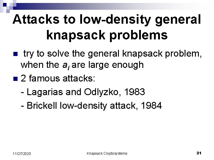 Attacks to low-density general knapsack problems try to solve the general knapsack problem, when