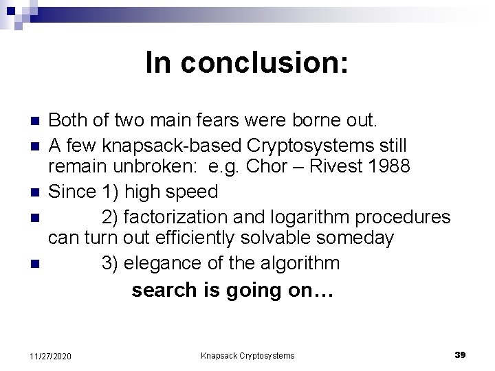 In conclusion: n n n Both of two main fears were borne out. A