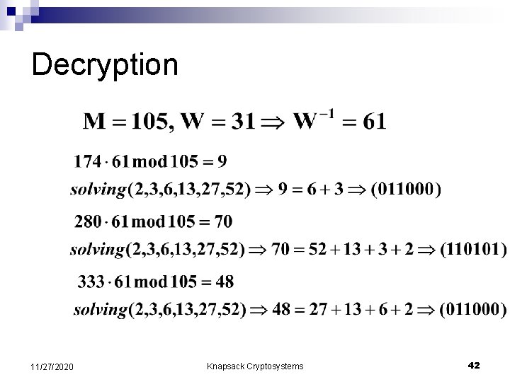 Decryption 11/27/2020 Knapsack Cryptosystems 42 
