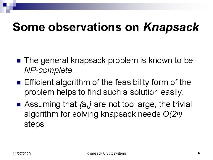 Some observations on Knapsack n n n The general knapsack problem is known to