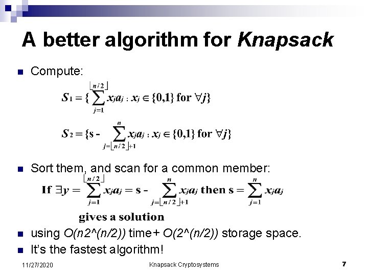 A better algorithm for Knapsack n Compute: n Sort them, and scan for a