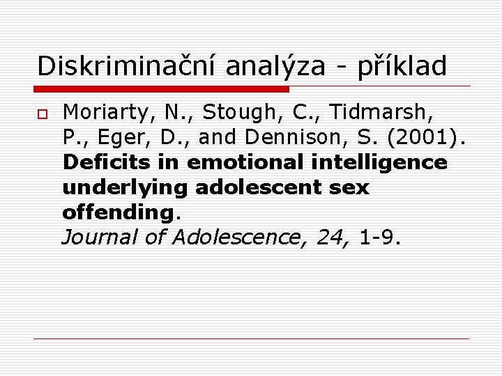 Diskriminační analýza - příklad o Moriarty, N. , Stough, C. , Tidmarsh, P. ,