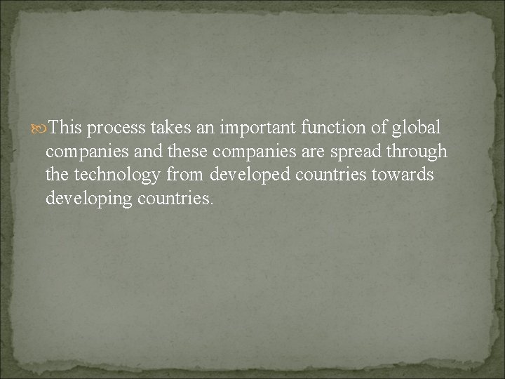  This process takes an important function of global companies and these companies are