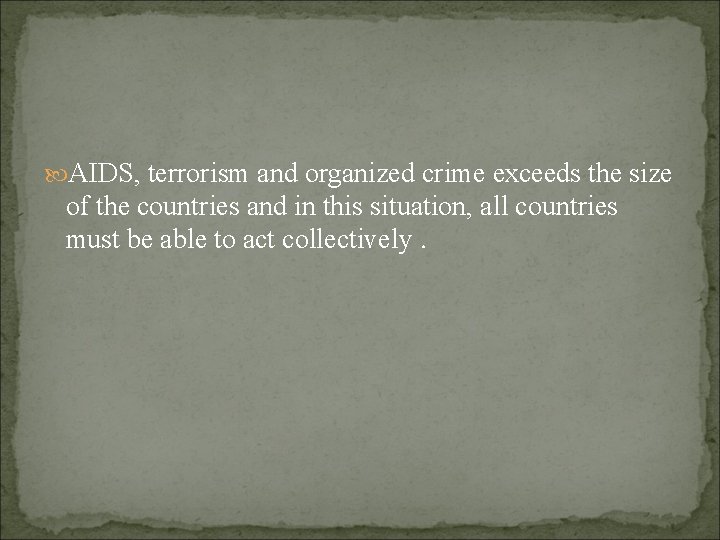  AIDS, terrorism and organized crime exceeds the size of the countries and in