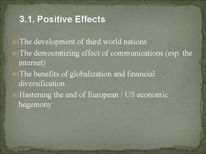 3. 1. Positive Effects The development of third world nations The democratizing effect of