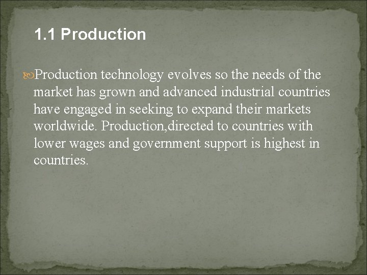1. 1 Production technology evolves so the needs of the market has grown and