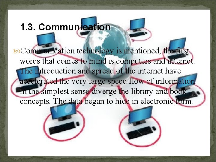1. 3. Communication technology is mentioned, the first words that comes to mind is