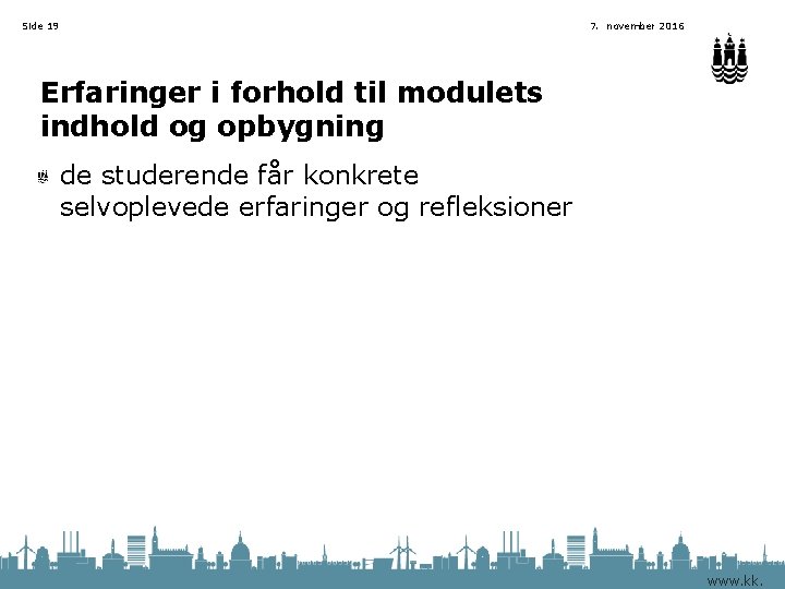 Side 19 7. november 2016 Erfaringer i forhold til modulets indhold og opbygning de