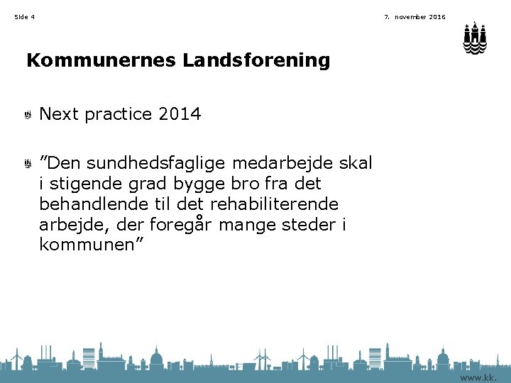 Side 4 7. november 2016 Kommunernes Landsforening Next practice 2014 ”Den sundhedsfaglige medarbejde skal