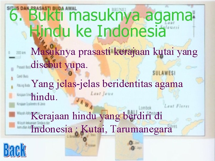 6. Bukti masuknya agama Hindu ke Indonesia Masuknya prasasti kerajaan kutai yang disebut yupa.