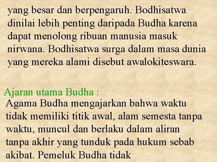 yang besar dan berpengaruh. Bodhisatwa dinilai lebih penting daripada Budha karena dapat menolong ribuan