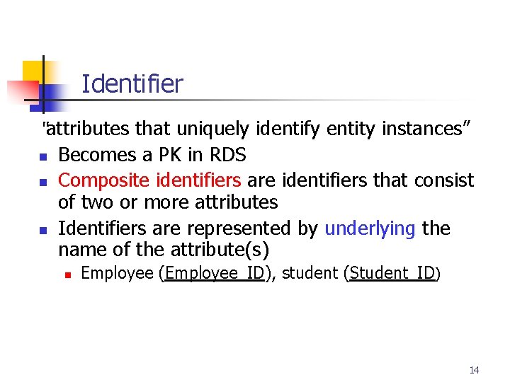 Part # 2 Identifier “attributes that uniquely identify entity instances” n n n Becomes Part # 2 Identifier “attributes that uniquely identify entity instances” n n n Becomes